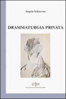 Drammaturgia privata di Angela Schiavone edito da Giuliano Ladolfi Editore