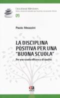 La disciplina positiva per una «buona scuola». Per una scuola efficace e di qualità di Paolo Meazzini edito da Anicia (Roma)