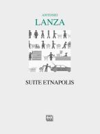 Suite Etnapolis di Antonio Lanza edito da Interlinea
