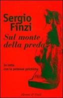 Sul monte della preda. In lotta con le potenze psichiche di Sergio Finzi edito da Moretti & Vitali