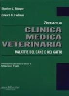 Trattato di clinica medica veterinaria. Malattie del cane e del gatto di Stephen J. Ettinger, Edward C. Feldman edito da Delfino Antonio Editore