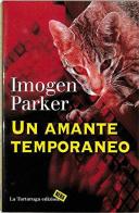 Un amante temporaneo di Imogen Parker edito da La Tartaruga