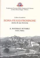 Roma-Fiuggi-Frosinone. Storia di una ferrovia. Il materiale rotabile vol.1 edito da Calosci