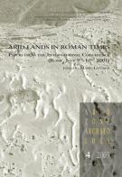 Arid lands in roman times. Papers from the International Conference (Rome, July 9th-10th 2001) edito da All'Insegna del Giglio