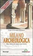 Milano archeologica. 11 itinerari dalle origini al basso Medioevo edito da Meravigli