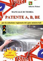 Patente A, B, BE. Manuale di teoria per la soluzione ragionata dei quiz ministeriali di Alberto Peluso edito da EDPP