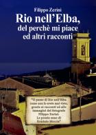 Rio nell'Elba, del perché mi piace ed altri racconti di Filippo Zerini edito da Youcanprint