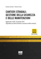 Cantieri stradali: gestione della sicurezza e della manutenzione di Girolamo Simonato, Federico Cesarin edito da Maggioli Editore