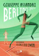 Berlino 1936. La storia di Luz Long e Jesse Owens di Giuseppe Assandri edito da San Paolo Edizioni