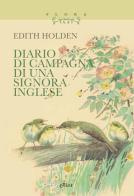 Diario di campagna di una signora inglese di Edith Holden edito da Elliot