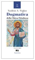 Dogmatica della chiesa ortodossa di Vasileios A. Tsigkos edito da Asterios