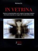 In vetrina. Storia e curiosità delle 20 migliori boutique italiane che hanno lasciato un segno nel mondo della moda di Michela Zio edito da Fausto Lupetti Editore