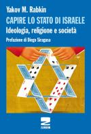 Capire lo stato di Israele. Ideologia, religione e società di Yakov M. Rabkin edito da Zambon Editore