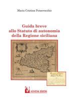 Guida breve allo statuto di autonomia della Regione Siciliana di Maria Cristina Pensovecchio edito da Mohicani Edizioni