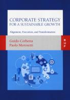 Corporate strategy for a sustainable growth di Guido Corbetta, Paolo Morosetti edito da Bocconi University Press