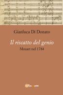 Il riscatto del genio. Mozart nel 1784 di Gianluca Di Donato edito da Youcanprint
