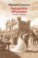 Sanguinis effusione. Assedio e resilienza di Michele Fontana edito da Pellegrini