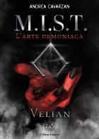 M.I.S.T. L'arte demoniaca. Velian di Andrea Cavarzan edito da Pav Edizioni