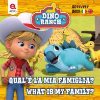 Qual è la mia famiglia? What is my family? Dino Ranch. Ediz. a colori di Matthew Fernandes edito da Edizioni Astragalo