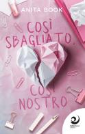 Così sbagliato, così nostro di Anita Book edito da Altrevoci Edizioni