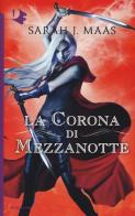 La corona di mezzanotte. Il trono di ghiaccio di Sarah J. Maas edito da Mondadori