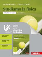 Studiamo la fisica. Ediz. bianca. Idee per imparare. Per le Scuole superiori di Giuseppe Ruffo, Nunzio Lanotte edito da Zanichelli
