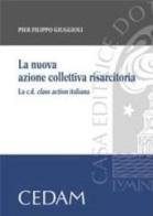 La nuova azione collettiva risarcitoria. La C.D. class action italiana di Filippo Giuggioli edito da CEDAM