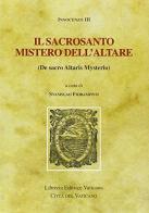 Il sacrosanto mistero dell'altare (de sacro altaris mysterio) di III Innocenzo edito da Libreria Editrice Vaticana