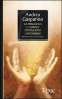 La preghiera e l'amore ottengono l'impossibile di Andrea Gasparino edito da San Paolo Edizioni