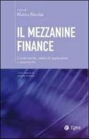 Il mezzanine finance. Caratteristiche, ambiti di applicazione e opportunità edito da EGEA