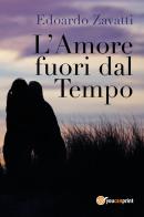 L' amore fuori dal tempo di Edoardo Zavatti edito da Youcanprint