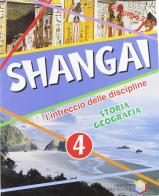 Shangai. L'intreccio delle discipline. Storia e geografia. Con espansione online. Per la 4ª classe elementare edito da La Scuola