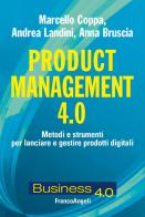 Product management 4.0. Metodi e strumenti per lanciare e gestire prodotti digitali di Marcello Coppa, Andrea Landini, Anna Bruscia edito da Franco Angeli