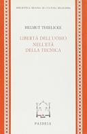 Libertà dell'uomo nell'età della tecnica di Helmut Thielicke edito da Paideia