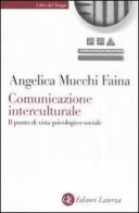 Comunicazione interculturale. Il punto di vista psicologico-sociale di Angelica Mucchi Faina edito da Laterza