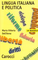 Lingua italiana e politica di Maria Vittoria Dell'Anna edito da Carocci