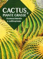 Cactus e piante grasse. Riconoscimento e coltivazione edito da Demetra