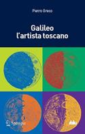 Galileo l'artista toscano di Pietro Greco edito da Springer Verlag