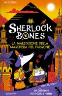 La maledizione della maschera del faraone. Sherlock Bones di Tim Collins, John Bigwood edito da Edicart