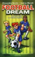 Football dream: La grande sfida-Lo schema segreto di Alessandra Berello, Andrea Marelli edito da EL