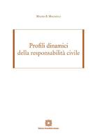 Profili dinamici della responsabilità civile di Mauro F. Magnelli edito da Edizioni Scientifiche Italiane