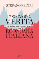 7 scomode verità che nessuno vuole guardare in faccia sull'economia italiana di Stefano Feltri edito da UTET