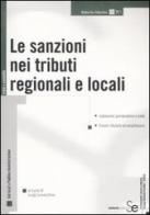 Le sanzioni nei tributi regionali e locali di Roberto Martini edito da Sistemi Editoriali