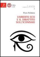 Umberto Eco e il dibattito sull'iconismo di Piero Polidoro edito da Aracne