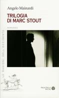 Trilogia di Marc Stout di Angelo Mainardi edito da Mauro Pagliai Editore