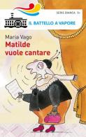 Matilde vuole cantare di Maria Vago edito da Piemme