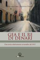 Gea e il re di denari. Una storia relativamente serravallese del 1911 di Riccardo Lera, Emanuele Parodi edito da Impressioni Grafiche