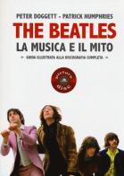The Beatles. La musica e il mito. Guida illustrata alla discografia completa di Peter Doggett, Patrick Humphries edito da Arcana