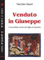 Venduto in Giuseppe. L'incredibile storia del figlio di Rachele di Tarcisio Zanni edito da Chirico