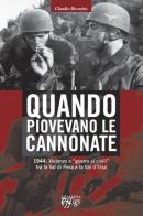 Quando piovevano le cannonate. 1944: violenze e «guerra ai civili» tra la Val di Pesa e la Val d'Elsa di Claudio Biscarini edito da C&P Adver Effigi